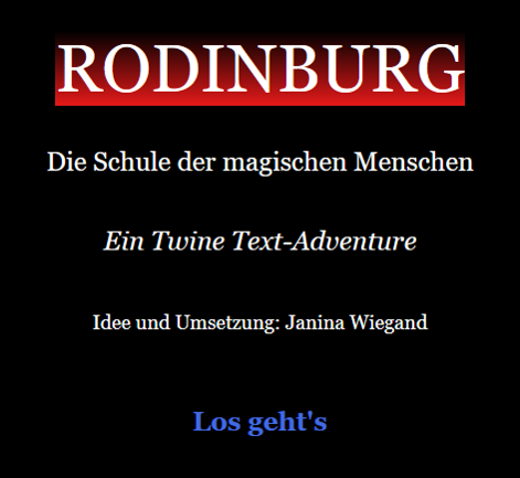 Ein Quadrat mit schwarzem Hintergrund auf dem in weiß mit roten Hintergrund "Rodingburg - Die Schule der magischen Menschen. Ein Twine Text-Adventure. Idee und Umsetzung: Janina Wiegand" steht.